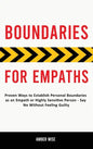 Boundaries for Empaths: Proven Ways to Establish Personal Boundaries as an Empath or Highly Sensitive Person - Say No Without Feeling Guilty - Hardcover