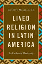 Lived Religion in Latin America: An Enchanted Modernity - Paperback