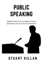 Public Speaking: Simple exercises to improve your speaking voice in just 15 minutes - Paperback