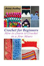 Crochet for Beginners: How to Learn to Crochet in a Few Hours - Paperback