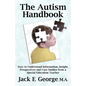 The Autism Handbook: Easy to Understand Information, Insight, Perspectives and Case Studies from a Special Education Teacher - Paperback