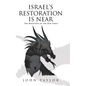 Israel's Restoration Is Near: The Beginning of the End-Times - Hardcover