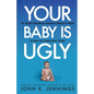 Your Baby Is Ugly: 10 truths business owners need to hear & how to overcome theme - Paperback