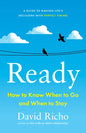 Ready: How to Know When to Go and When to Stay - Paperback
