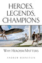 Heroes, Legends, Champions: Why Heroism Matters - Paperback