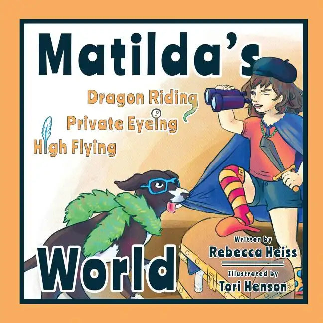 Matilda's Dragon Riding, Private Eyeing, High Flying World - Paperback