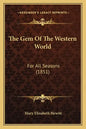 The Gem Of The Western World: For All Seasons (1851) - Paperback