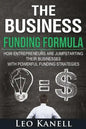 The Business Funding Formula: How Entrepreneurs Are Jump Starting Their Businesses with Powerful Funding Strategies - Paperback