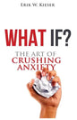 What If?: The Art of Crushing Anxiety - Paperback