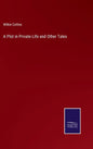 A Plot in Private Life and Other Tales - Hardcover