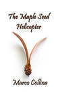 The Maple Seed Helicopter - Hardcover