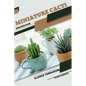 Miniature Cacti: Closed terrarium, Beginner's Guide - Paperback