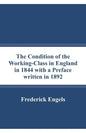The Condition of the Working-Class in England in 1844 with a Preface written in 1892 - Paperback
