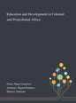 Education and Development in Colonial and Postcolonial Africa - Hardcover