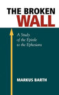 The Broken Wall: A Study of the Epistle to the Ephesians - Paperback