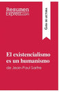 El existencialismo es un humanismo de Jean-Paul Sartre (Guía de lectura): Resumen y análisis completo - Paperback