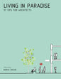 Living in Paradise: 97 Tips for Architects - Paperback
