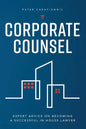 Corporate Counsel: Expert Advice on Becoming a Successful In-House Lawyer - Paperback