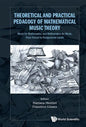 Theoretical and Practical Pedagogy of Mathematical Music Theory: Music for Mathematics and Mathematics for Music, from School to Postgraduate Levels - Hardcover