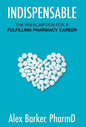 Indispensable: The prescription for a fulfilling pharmacy career - Hardcover