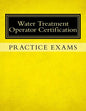 Practice Exams: Water Treatment Operator Certification - Paperback