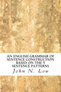 An English Grammar of Sentence Construction Based on the 5 Sentence Patterns - Paperback