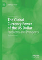 The Global Currency Power of the Us Dollar: Problems and Prospects - Paperback