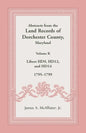 Abstracts from the Land Records of Dorchester County, Maryland, Volume K: 1795-1799 - Paperback