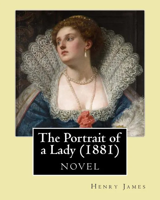 The Portrait of a Lady (1881) by: Henry James - Paperback