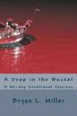 A Drop in the Bucket: A 40-day Devotional Journey - Paperback