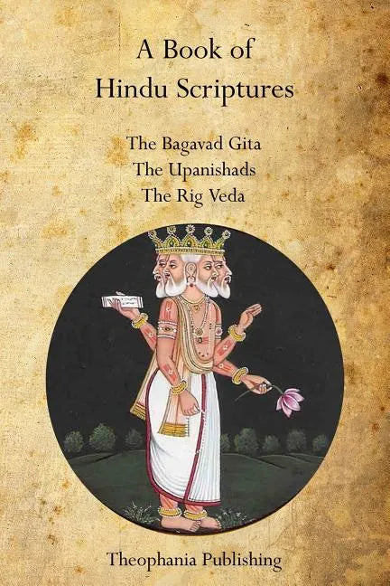 A Book of Hindu Scriptures: The Bagavad Gita, The Upanishads, The Rig - Veda - Paperback