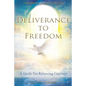 Deliverance To Freedom: A Guide For Releasing Captives - Paperback