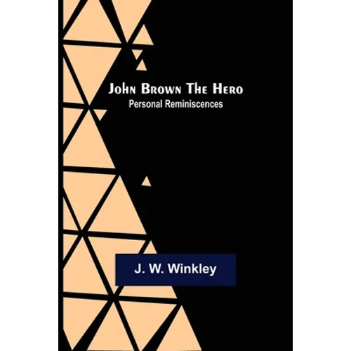 John Brown the Hero: Personal Reminiscences - Paperback