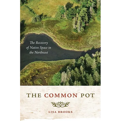 The Common Pot: The Recovery of Native Space in the Northeast - Paperback