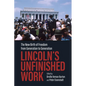 Lincoln's Unfinished Work: The New Birth of Freedom from Generation to Generation - Hardcover