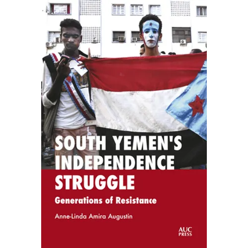 South Yemen's Independence Struggle: Generations of Resistance - Hardcover