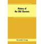 History of the Old Cheraws: Containing an Account of the Aborigines of the Pedee, the First White Settlements, Their Subsequent Progress, Civil Ch - Paperback