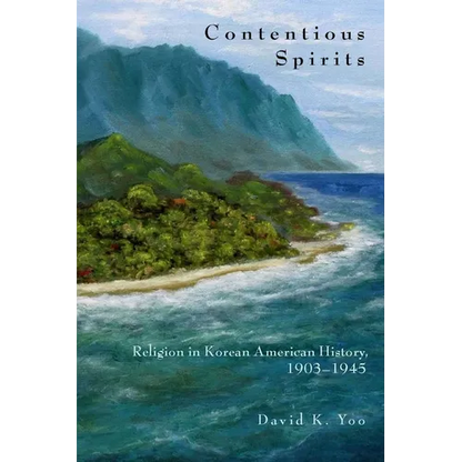Contentious Spirits: Religion in Korean American History, 1903-1945 - Paperback