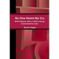 No One Heard My Cry What happens when a child's cries go unanswered for years. - Paperback