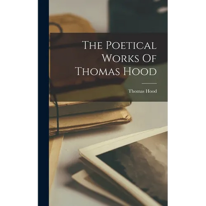 The Poetical Works Of Thomas Hood - Hardcover