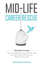 Mid-Life Career Rescue (What Makes You Happy): How to confidently leave a job you hate, and start living a life you love, before it's too late - Hardcover