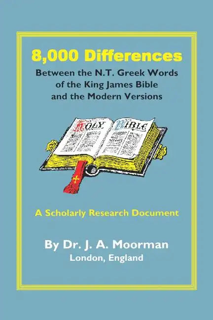 8,000 Differences Between the N.T. Greek Words of the King James Bible and the Modern Versions - Paperback