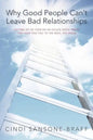 Why Good People Can't Leave Bad Relationships: Letting Go of Your Six So-Called Good Traits That Keep You Tied to the Devil You Know - Paperback