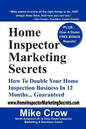 Home Inspector Marketing Secrets: How To Double Your Home Inspection Business in 12 Months...Guaranteed - Paperback