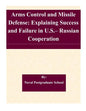 Arms Control and Missile Defense: Explaining Success and Failure in U.S.- Russian Cooperation - Paperback