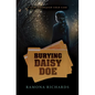 Burying Daisy Doe: A Star Cavanaugh Cold Case - Library Binding