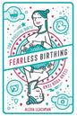 Fearless Birthing: Clear Your Fears For a Positive Birth - Paperback