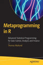 Metaprogramming in R: Advanced Statistical Programming for Data Science, Analysis and Finance - Paperback