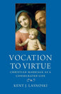 Vocation to Virtue: Christian Marriage as a Consecrated Life - Paperback