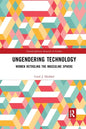 Ungendering Technology: Women Retooling the Masculine Sphere - Paperback